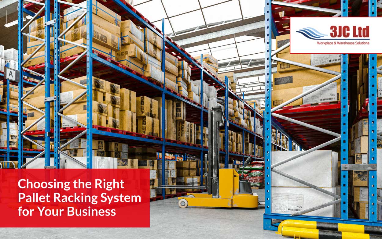 Choosing the Right Pallet Racking System for Your Business - 3JC
