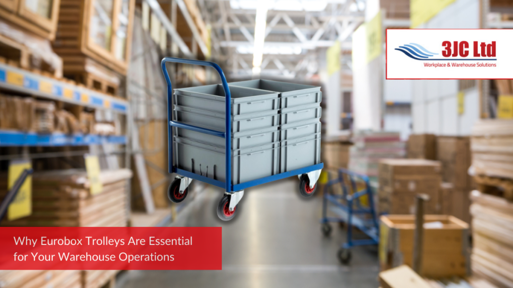 Why Eurobox Trolleys Are Essential for Your Warehouse Operations
